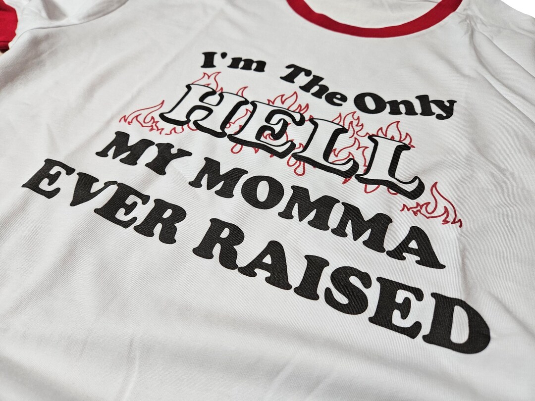 I'm the Only Hell My Momma Ever Raised White & Red Ringer T-shirt - Etsy