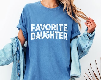 Favorite Daughter Comfort Colors® Shirt , Awesome Daughter Shirt, Funny Daughter Shirt, Vintage Daughter Crewneck Shirt, Gift for Daughter