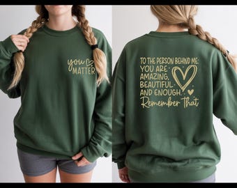 Dear Person Behind Me Hoodie, You Matter Hoodie, Mental Health Matters Hoodie, You Are Amazing Beautiful Enough Hoodie, Kindness Matters