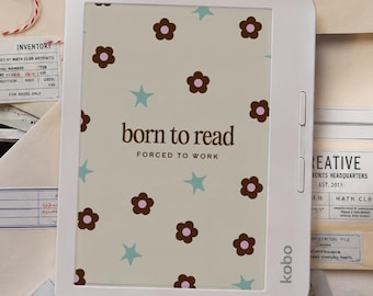 Flower Kobo Lock Screen "Born to Read, Forced to Work" | Digital Download