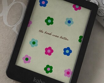 Cute Flower Kobo Wallpaper  | “The Book Was Better” Quote | Digital Download