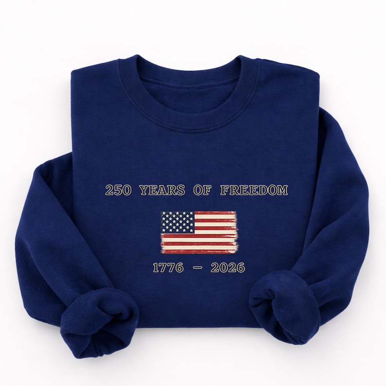 250 Years of Freedom Shirt, America 1776 2026 Sweatshirt, Patriotic USA Shirt, 4th of July Tee, Freedom Shirt
