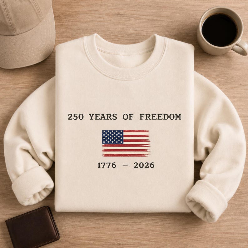250 Years of Freedom Shirt, America 1776 2026 Sweatshirt, Patriotic USA Shirt, 4th of July Tee, Freedom Shirt