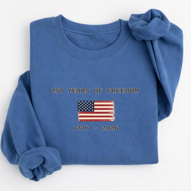 250 Years of Freedom Shirt, America 1776 2026 Sweatshirt, Patriotic USA Shirt, 4th of July Tee, Freedom Shirt
