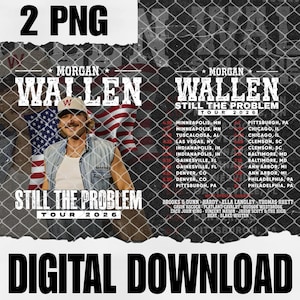May include: Digital download of a concert poster for Morgan Wallen's "Still The Problem Tour 2026." The design includes the artist's name, tour dates, and a photo of the artist in front of an American flag.