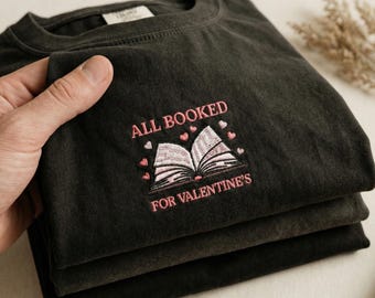 All Booked For Valentine's Embroidered T-shirt - Book With Hearts Comfort Colors Tee - Gift For Book Lover Girlfriend