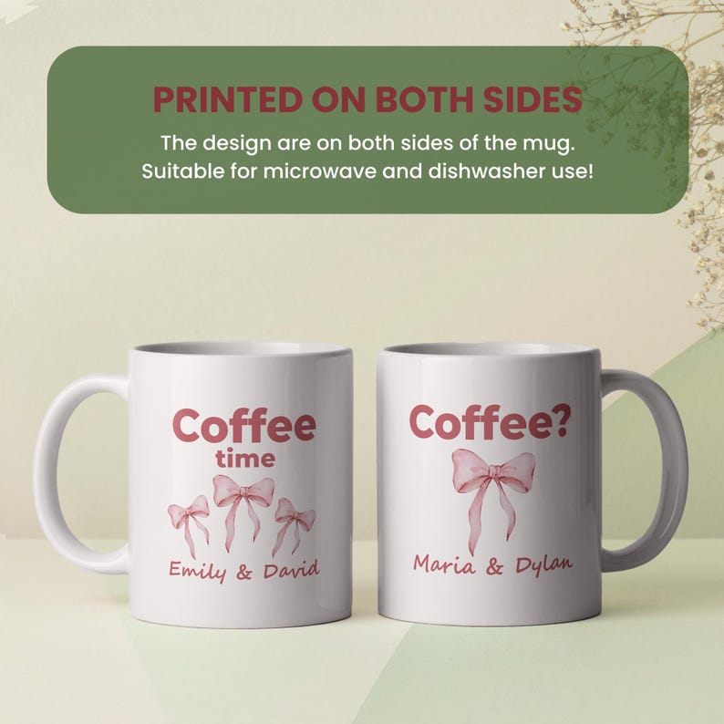 May include: Two white ceramic coffee mugs. One mug says "Coffee time" with a bow design and the names "Emily & David". The other mug says "Coffee?" with a bow design and the names "Maria & Dylan". The text "Printed on both sides" is also visible.