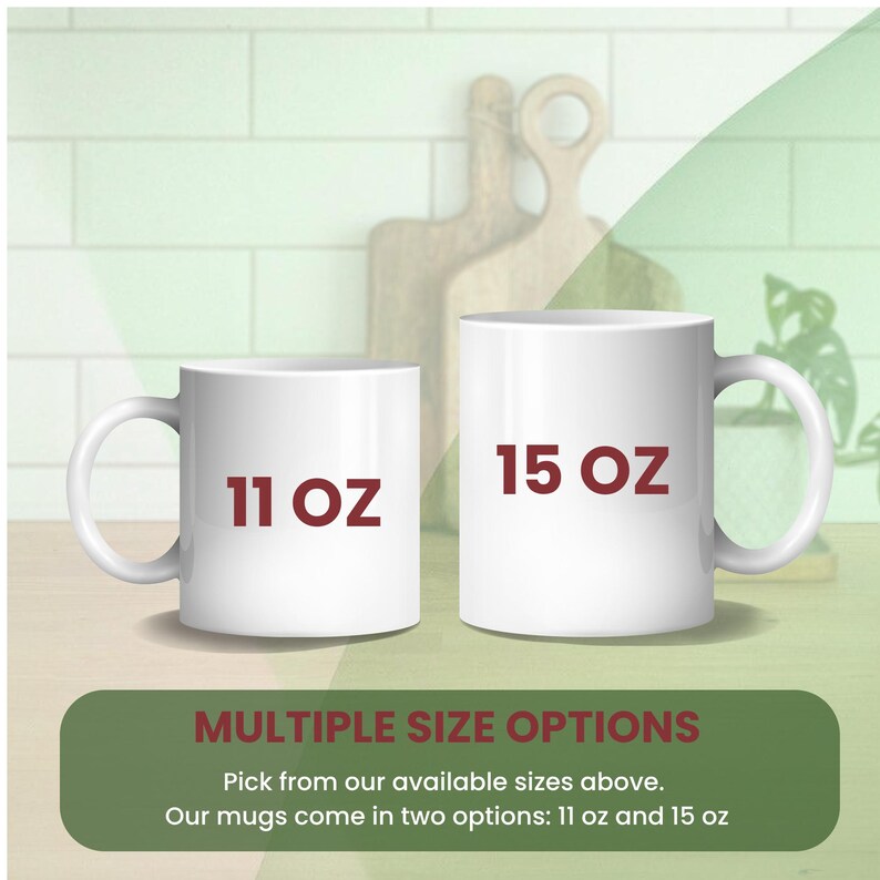 May include: Two white ceramic mugs, one labeled "11 OZ" and the other "15 OZ" in maroon text. The mugs are displayed against a light green and white background with text that reads "MULTIPLE SIZE OPTIONS".