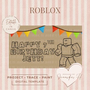 May include: A digital template with a Roblox theme, featuring the text "Happy 7th Birthday Jett!" and a cartoon character. The design includes colorful bunting and is set against a striped background. The words "Project, Trace, Paint" are also included.