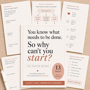 May include: A collection of printable workbook pages with a cream background and terracotta accents. The central page features the text: You know what needs to be done. So why can't you start? The Unstuck Method, 13 pages, and Clarity Today. Momentum Tomorrow.