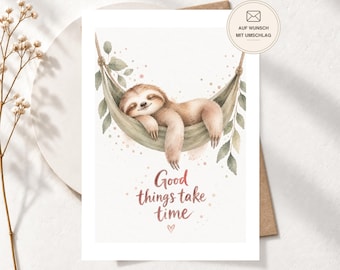 Faultier Grußkarte „Good things take time“ – Mutmacher Karte für Freundin, Lieblingsmensch – A6 Postkarte oder Premium Klappkarte