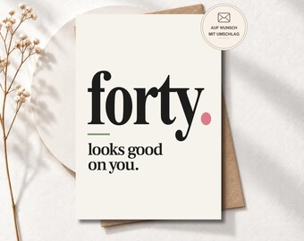 Moderne Geburtstagskarte zum 40.„Forty looks good on you“ für Frauen, stilvolle Grußkarte als Postkarte oder Klappkarte, Geburtstagsgeschenk