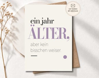 Lustige Geburtstagskarte „Ein Jahr älter, aber kein bisschen weiser“ für Frauen und Männer, Postkarte oder Klappkarte, Geburtstagsgeschenk