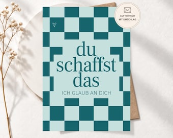 Du schaffst das Karte – Mutmacher Grußkarte „Ich glaub an dich“ für Prüfung, Neuanfang oder neuen Job – Postkarte oder Klappkarte, Geschenk