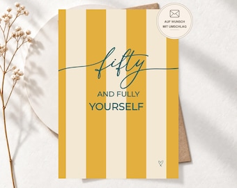 Geburtstagskarte zum 50.  – „Fifty and Fully Yourself“ – Postkarte oder Premium Klappkarte, Geburtstagsgeschenk für Frau oder Mann