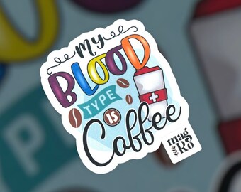 My Blood Type is Coffee Waterproof Sticker | Coffee & Caffeine Lover Decal | Morning Coffee Drinker Sticker for Laptop Journal Tumbler