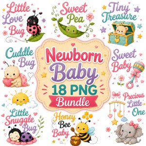 May include: A digital graphic bundle featuring the text Newborn Baby 18 PNG Bundle surrounded by illustrations of a ladybug, a pea in a pod, a teddy bear in a chest, a rattle, a sun, a bee with honey, and an elephant with a pink bow.