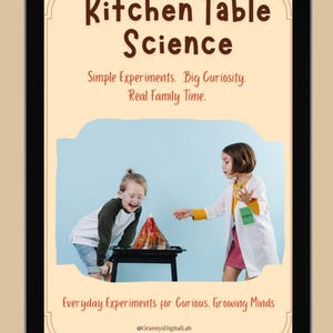 May include: A tablet screen shows "Kitchen Table Science" with children doing a volcano experiment. The text reads "Simple Experiments. Big Curiosity. Real Family Time." and "Everyday Experiments for Curious. Growing Minds." The image has a light blue background.
