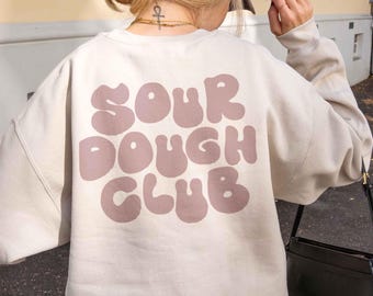 Sourdough Club Sweatshirt, Sourdough Starter Pullover, Girlfriend Gift, Bread Baking, Baker, Baking Gift, Statement Pullover