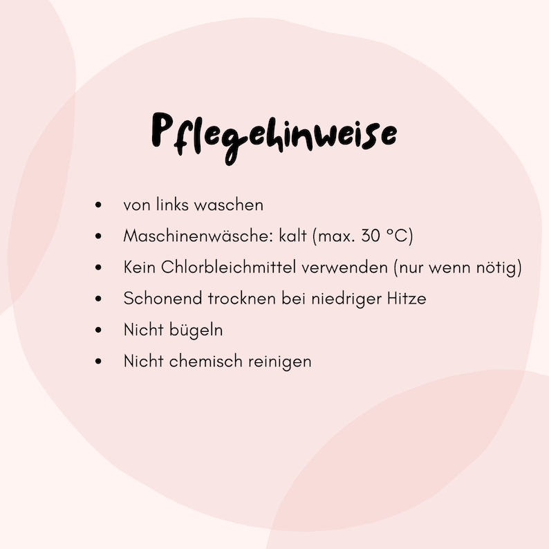 May include: A light pink informational card with the heading Pflegehinweise and a list of garment care instructions in German, including washing inside out, cold machine wash at 30 degrees Celsius, no bleach, low heat tumble dry, no ironing, and no dry cleaning.