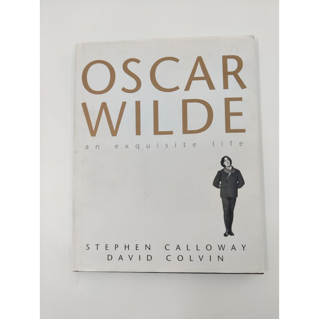 Stephen Colvin Oscar Wilde an Exquisite Life Biography Stephen Calloway Colvin ...