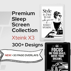 Peut inclure: Une collection numérique intitulée Premium Sleep Screen Collection Xteink X3 300+ Designs présentant deux écrans de liseuse. L'un affiche une femme avec le texte Style IS A WAY TO SAY who you are WITHOUT SPEAKING. L'autre montre une voiture avec le texte FOCUS ON YOUR GOALS. DRIVE YOUR DREAMS. Une bannière indique NEW! +30 PAGE OVERLAYS.