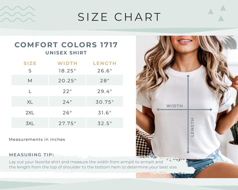 May include: A white Comfort Colors 1717 unisex shirt is shown with a size chart. The chart lists sizes S to 3XL, with width measurements from 18.25" to 27.75" and lengths from 26.6" to 32.5". A woman models the shirt.
