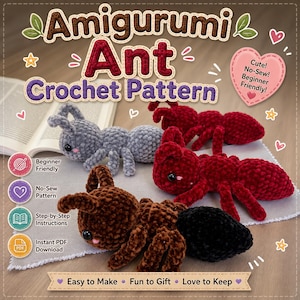 May include: A digital crochet pattern for an amigurumi ant, featuring text that reads Amigurumi Ant Crochet Pattern, Cute! No-Sew! Beginner Friendly!, Beginner Friendly, No-Sew Pattern, Step-by-Step Instructions, Instant PDF Download, Easy to Make, Fun to Gift, Love to Keep. Three plush ants in gray, red, and brown with black are displayed.