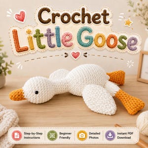 May include: A white crocheted goose toy with orange feet and an orange beak, featuring black bead eyes. The image includes the text Crochet Little Goose, along with icons for step-by-step instructions, beginner friendly, detailed photos, and instant PDF download.