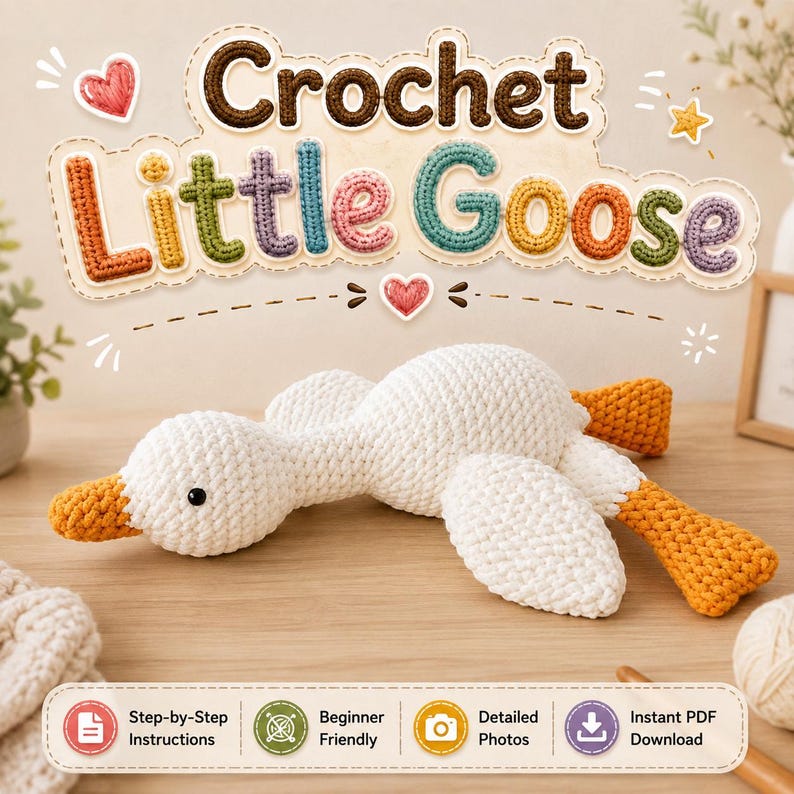 May include: A white crocheted goose toy with orange feet and an orange beak, featuring black bead eyes. The image includes the text Crochet Little Goose, along with icons for step-by-step instructions, beginner friendly, detailed photos, and instant PDF download.