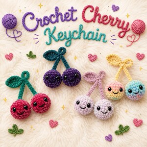 May include: Four pairs of crocheted cherry keychains with smiling faces and black bead eyes. The cherries come in solid red, dark purple, light purple, and a pastel multicolored blend. The text Crochet Cherry Keychain is written in yarn.