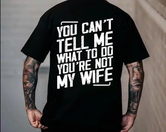 Funny Slogan Graphic tshirt , sweatshirt and Hoodie, "You Can't Tell Me What To Do"