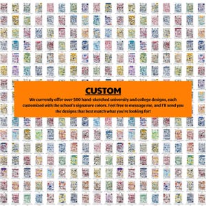 May include: A grid of over 200 hand-sketched university and college designs, each customized with school colors. The designs are displayed on a white background. An orange banner at the bottom reads "CUSTOM" and offers custom designs.