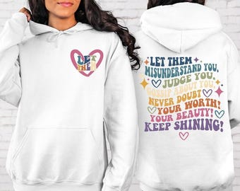 Let Them Misunderstand You Front And Back, Judge You, Gossip About You tshirt,Sweatshirt and hoodie, Trendy