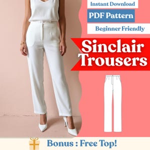May include: White trousers with a straight leg design. The image includes the text "Sinclair Trousers", "PDF Pattern", and "Beginner Friendly". A bonus free top is also offered.