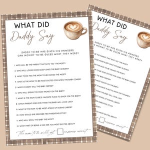 May include: Two baby shower game sheets with the text "WHAT DID Daddy Say" and questions for the mom-to-be. Each sheet has a watercolor image of a coffee cup. The sheets have a brown plaid border.