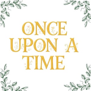 May include: A white background with the words "ONCE UPON A TIME" in gold, floral-decorated letters. Green leafy vines are in each corner.