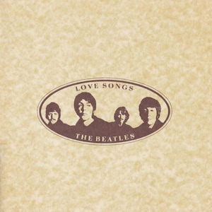 May include: Album cover for "Love Songs" by The Beatles. The image features a sepia-toned oval with the band's name and the album title. The Beatles are depicted in silhouette, with four figures in a row.
