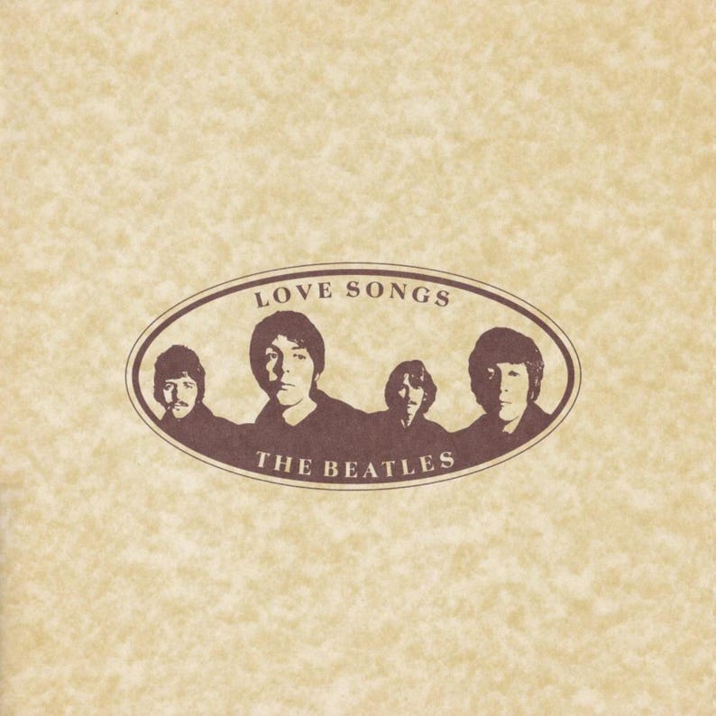 May include: Album cover for "Love Songs" by The Beatles. The image features a sepia-toned oval with the band's name and the album title. The Beatles are depicted in silhouette, with four figures in a row.