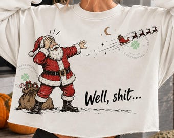Santa Left Behind PNG, Well Shit Funny Christmas PNG, Sarcastic Santa Shirt Design PNG, Retro Holiday Sublimation