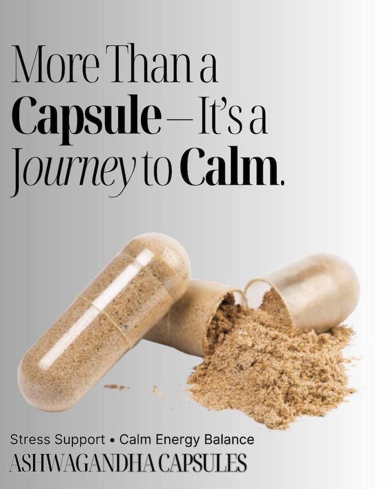 May include: Image of two tan capsules, one open and spilling a brown powder. The text reads "More Than a Capsule - It's a Journey to Calm." Below, it says "Stress Support &bull; Calm Energy Balance ASHWAGANDHA CAPSULES."