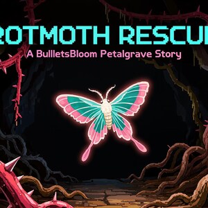 May include: A digital illustration titled ROTMOTH RESCUE A BullletsBloom Petalgrave Story featuring a glowing moth with teal and pink wings centered between dark, thorny red vines against a black background with a stone path below.
