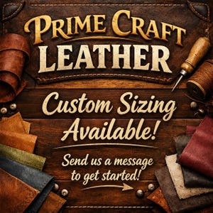 May include: A promotional image for Prime Craft Leather, featuring the text "Prime Craft Leather" and "Custom Sizing Available!" in a rustic, vintage style. The image includes leather samples, tools, and spools of thread, suggesting custom leathercraft services.