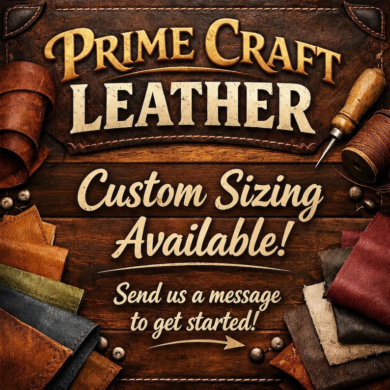 May include: A promotional image for Prime Craft Leather, featuring the text "Prime Craft Leather" and "Custom Sizing Available!" in a rustic, vintage style. The image includes leather samples, tools, and spools of thread, suggesting custom leathercraft services.