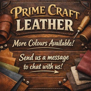 May include: A promotional image for Prime Craft Leather, featuring a wooden background with the text "Prime Craft Leather" in a vintage font. The image also includes various leather swatches and tools, with the text "More Colours Available!" and "Send us a message to chat with us!"