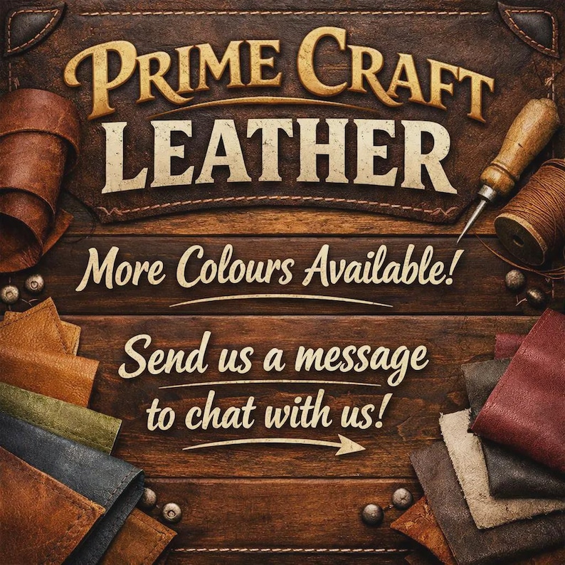 May include: A promotional image for Prime Craft Leather, featuring a wooden background with the text "Prime Craft Leather" in a vintage font. The image also includes various leather swatches and tools, with the text "More Colours Available!" and "Send us a message to chat with us!"