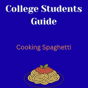 May include: A blue graphic with the text "The Ultimate College Students Guide" and "Cooking Spaghetti." Below the text is an illustration of spaghetti with tomato sauce on a plate.