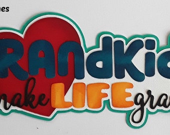GRANDKIDS MAKE LIFE grand title family   boy girl paper piecing scrapbook page die cut by Rhonda