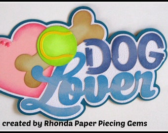 Dog Lover Title  for premade scrapbook pages album or cards by Rhonda