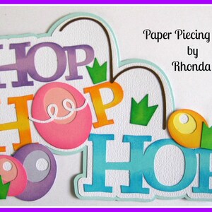 Easter Hop Hop titre 3D die cut paper piecing pour les pages de scrapbook préfabriquées carte ou album par Rhonda